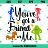 You&#39;ve Got A Friend In Me SVG, Toy Story SVG PNG DXF Cut Files For Cricut