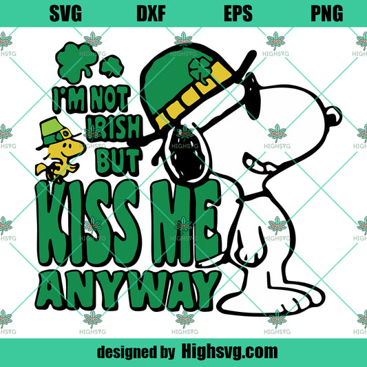 I'm Not Irish But Kiss Me Anyway SVG, Snoopy St Patrick's Day SVG