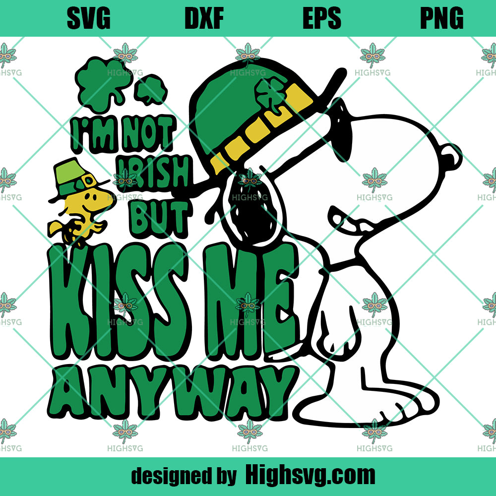 I'm Not Irish But Kiss Me Anyway SVG, Snoopy St Patrick's Day SVG