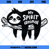 My Spirit Animal SVG, Sleeping Sloth SVG, Funny Sloth SVG