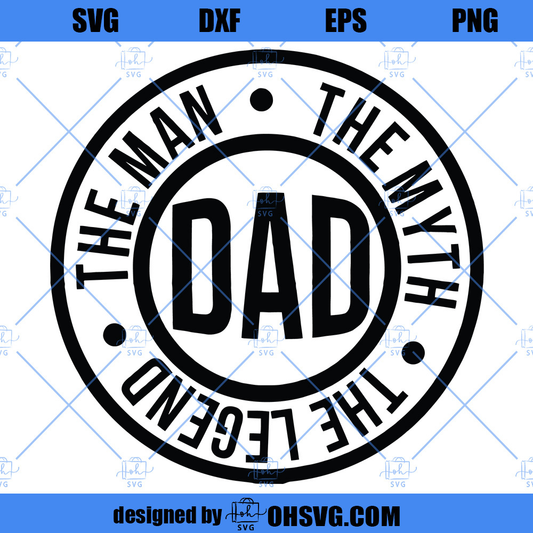 Fathers Day SVG, Dad The Man The Myth The Legend SVG, Cut Files For Cricut