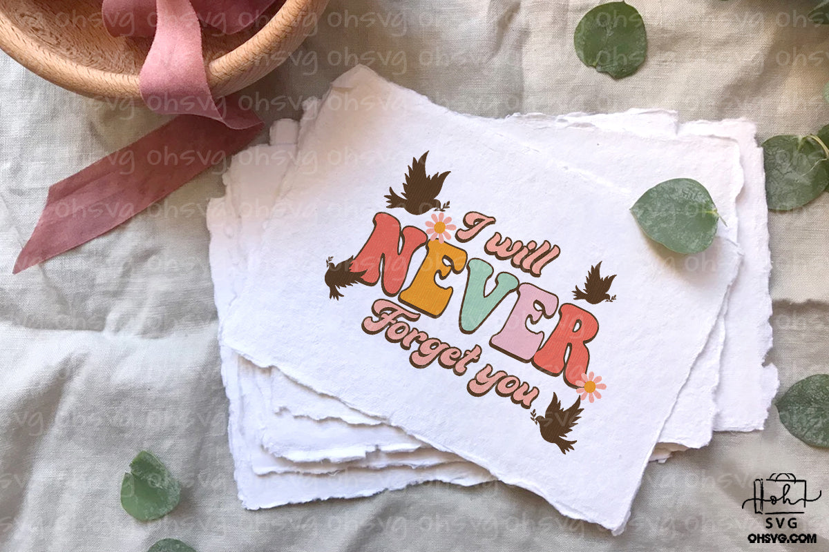 I Will Never Forget You PNG, Vintage Memorial PNG, Retro Loving Memory PNG