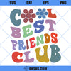 Cool Best friends Club SVG, Best friends SVG, Best Friend Gift SVG, Besties SVG