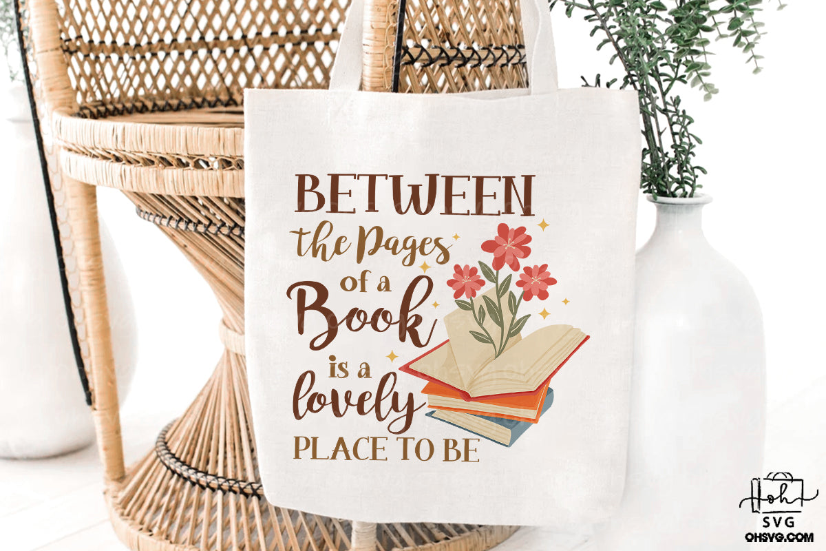 Between The Pages Of A Book Is A Lovely Place To Be PNG, Love Reading PNG, Book Lover PNG