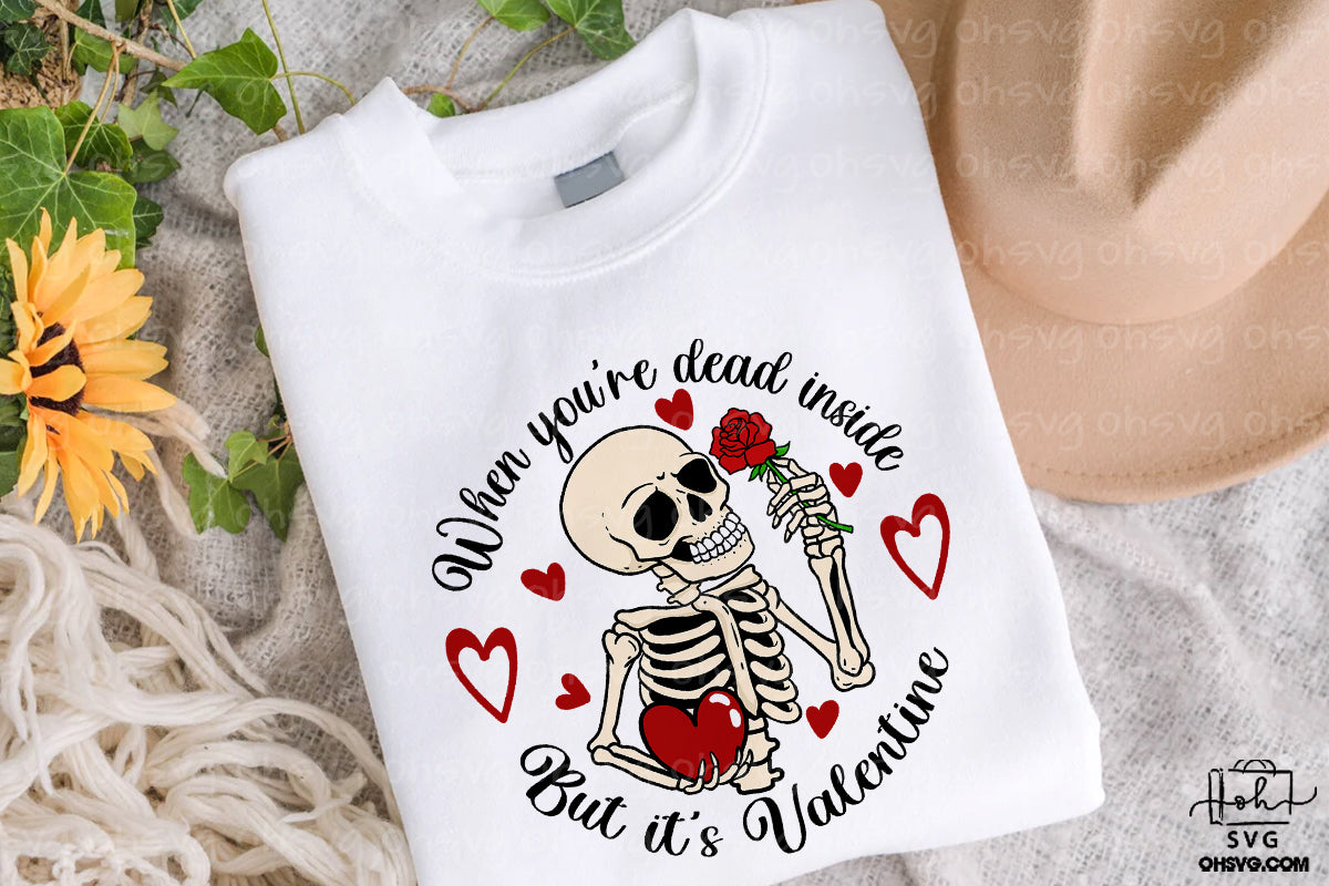 When You're Dead Inside But It's Valentine PNG, Skeleton Happy Valentine PNG, Skull Love Valentine Day PNG