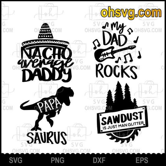 Nacho Average Daddy, Papa Saurus, My Dad Rocks, Sawdust Is Just Man Glitter SVG, Funny Father's Day SVG