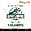 Don&#39;t Mess With Dadasaurus You&#39;ll Get Jurasskicked, Father&#39;s Day, Gift For Dad SVG Cricut Download Digital