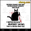I Watch Enough Murder Shows They&#39;ll Never Find You SVG, Funny SVG, Murder Shows Svg, Download Digital Sublimation