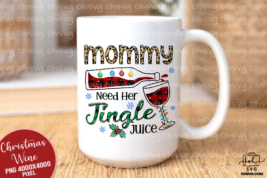 Mommy Need Her Jingle Juice PNG, Christmas Wine PNG, Christmas Drinking PNG