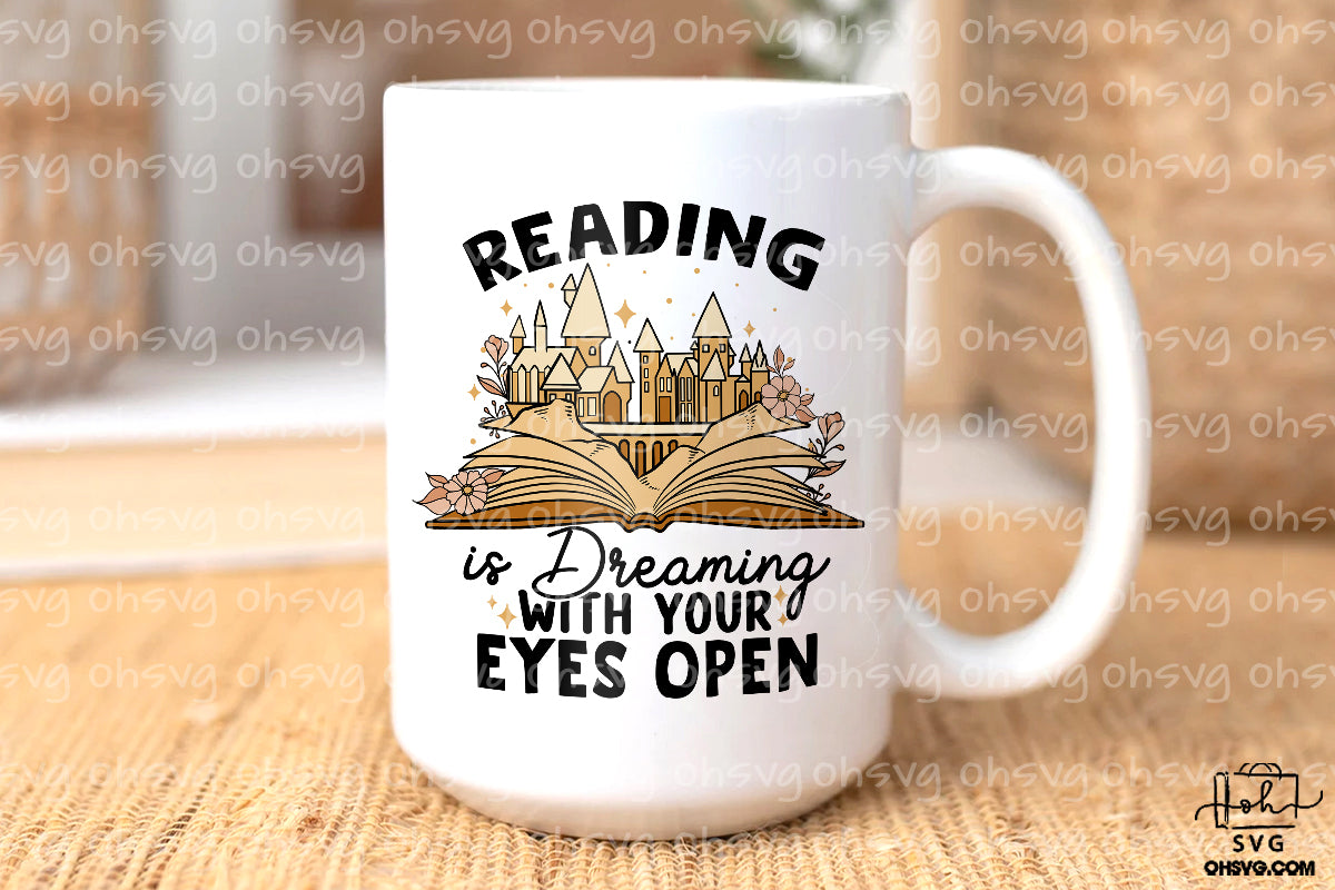 Reading Is Dreaming With Your Eyes Open PNG, Love Reading PNG, Book Lovers PNG