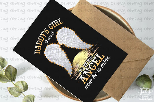 Daddy's Girl I Used To Be His Angel Now He Is Mine PNG, Memorial PNG, My Love In Heaven PNG