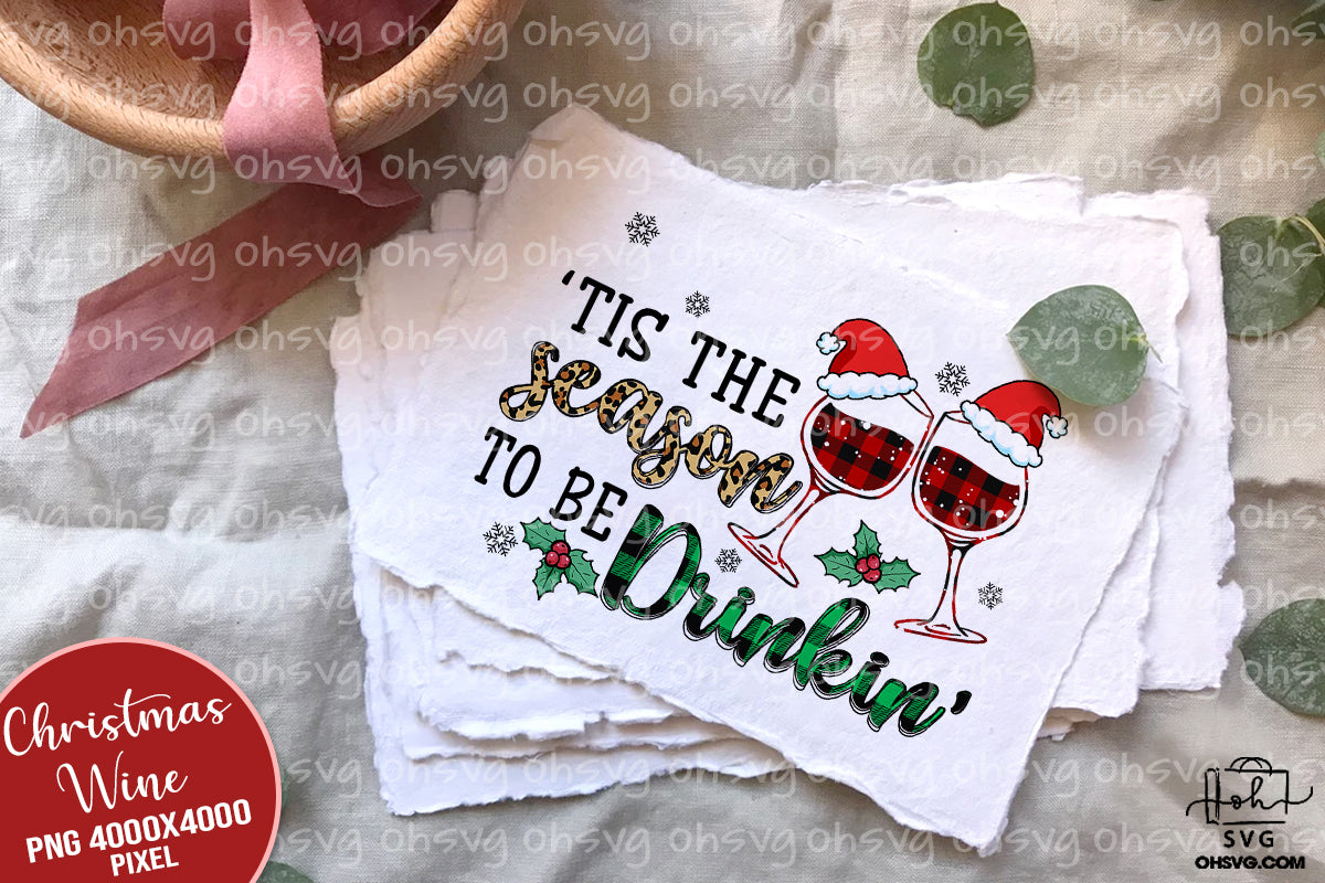 Tis The Season To Be Drinkin' PNG, Christmas Wine PNG, Christmas Drinking PNG