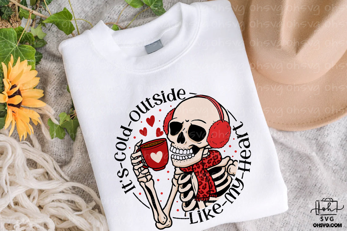 It's Cold Outsdie Like My Heart PNG, Skeleton Happy Valentine PNG, Skull Love Valentine Day PNG