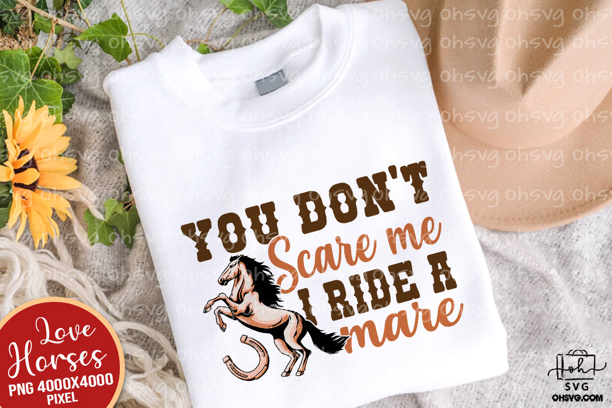 You Don't Scare Me I Ride A Mare PNG, Horse Lovers PNG, Cowboy Cowgirl PNG