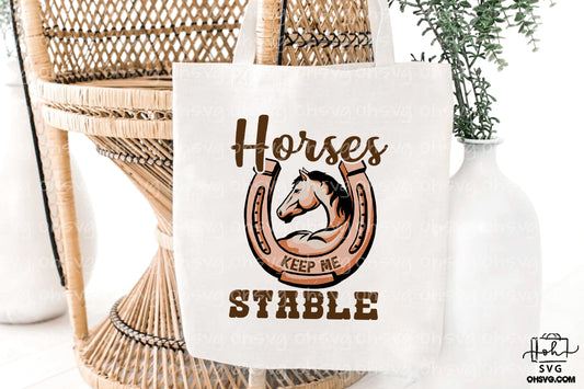 Horses Keep Me Stable PNG, Horse Lovers PNG, Cowboy Cowgirl PNG