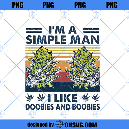 I'm A Simple Man I Like Doobies And Boobies PNG, Funny PNG Download Digital Sublimation