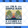 I&#39;m A Simple Man I Like Doobies And Boobies PNG, Funny PNG Download Digital Sublimation