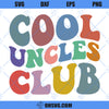 Cool Uncles Club SVG, Uncle SVG, Uncle Gift, Funny Uncle SVG