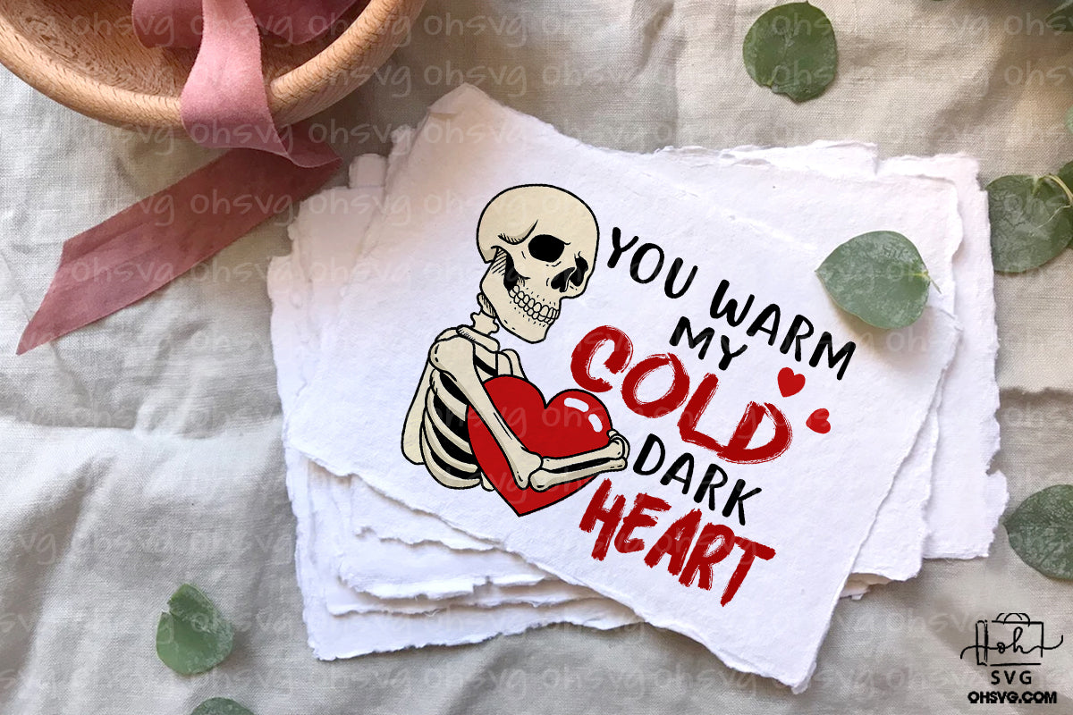 You Warm My Cold Dark Heart PNG, Skeleton Happy Valentine PNG, Skull Love Valentine Day PNG