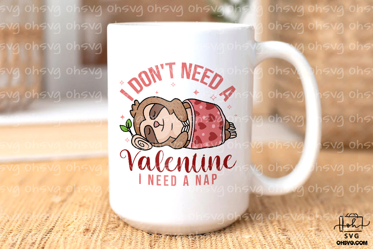 I Don't Need A Valentine I Need A Nap PNG, Funny Valentine PNG, Sloth Valentine PNG