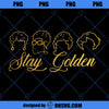 The Golden Girls PNG, Stay Golden PNG, Stay Golden Shirt