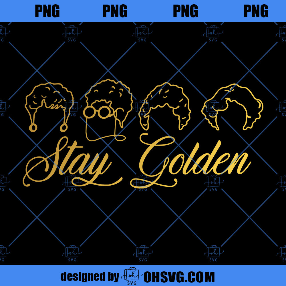 The Golden Girls PNG, Stay Golden PNG, Stay Golden Shirt