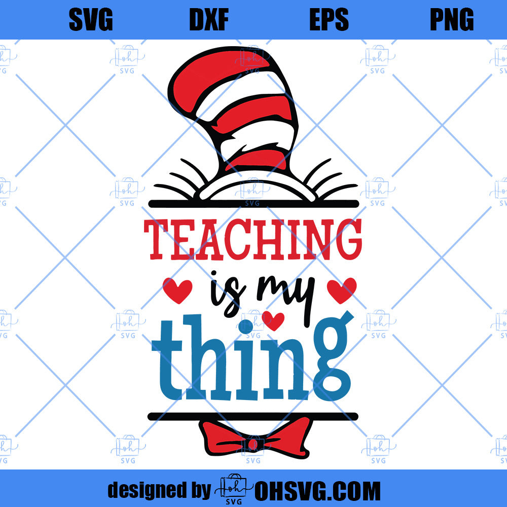 Teaching Is My Thing SVG, Dr Seuss SVG, Trending SVG, Cat In The Hat S ...