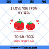 I Love You From My Head To-Ma-Toes SVG, Funny Father&#39;s Day SVG, Funny SVG From Son Daughter