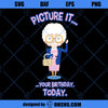Sofia Petrillo The Golden Girls SVG, Picture It...Your Birthday Today SVG