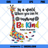 In A World Whre You Can Be Anything Be Kind SVG, Autism Awareness SVG