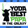 Yoda Best Papa In The Galaxy SVG, Fathers Day SVG, Yoda Dad SVG