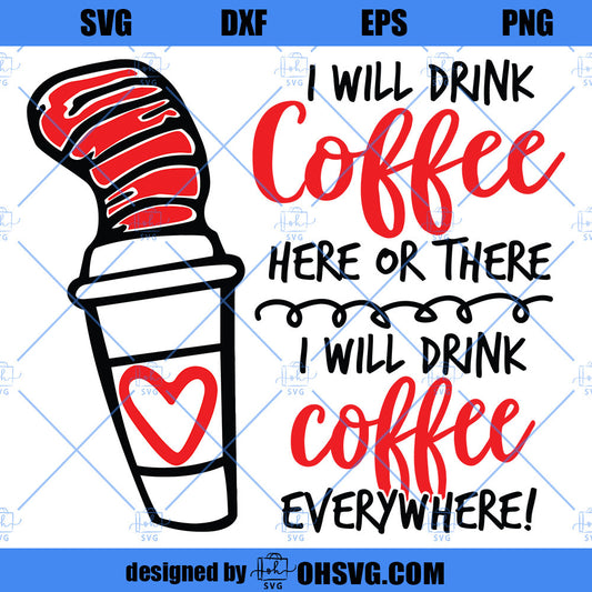 Dr. Seuss SVG, Dr. Seuss Week, Dr. Seuss Day, Drink Coffee, Drink Coffee Here Or There
