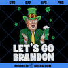 Let&#39;s Go Brandon SVG, Trump Let’s go Brandon St Patrick’s Day SVG