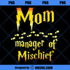 Magical Mom PNG, Potter Mom PNG, Manager Of Mischief PNG, Fantastic Mama PNG