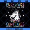 Fuckwads Twatwaffles And Cuntcakes Are Not Tolerated Here SVG, Funny Unicorn SVG