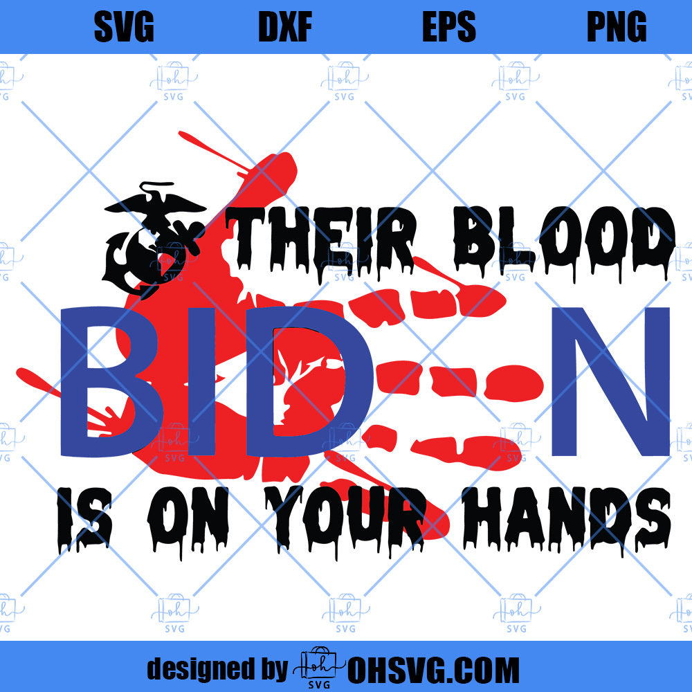 Bloody Biden SVG, Their Blood Is On Your Hands SVG PNG DXF Cut Files For Cricut