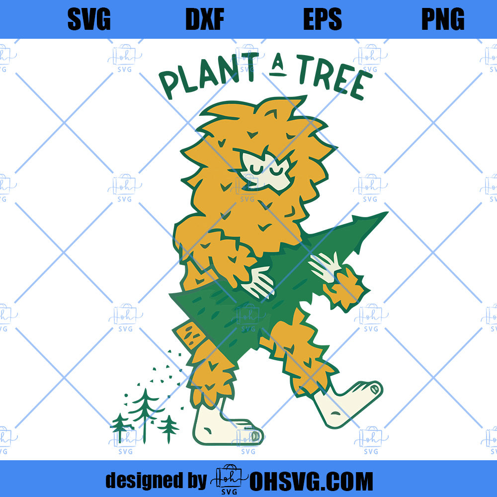 Plant A Tree SVG, Sasquatch Plant A Tree SVG, Bigfoot Plant A Tree SVG