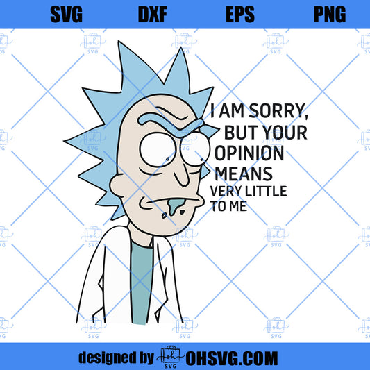 Im Sorry But Your Opinion Means Very Little To Me SVG, Rick And Morty SVG