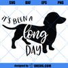 Its Been A Long Day SVG, Funny Dachshund Dog SVG, Dachshund Dog SVG