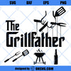 The Grillfather SVG, Dad SVG, The Grill Father SVG, Fathers Day SVG