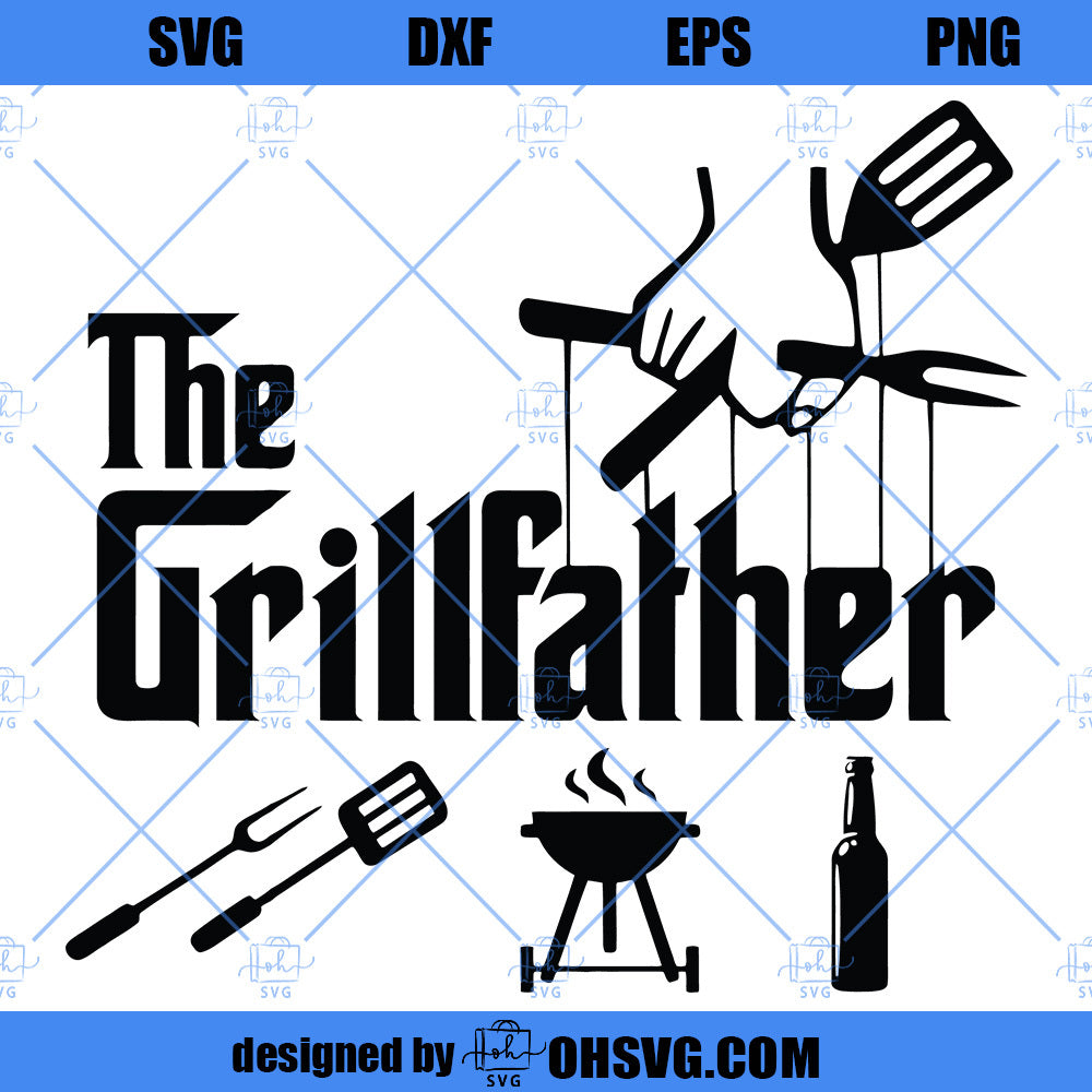 The Grillfather SVG, Dad SVG, The Grill Father SVG, Fathers Day SVG