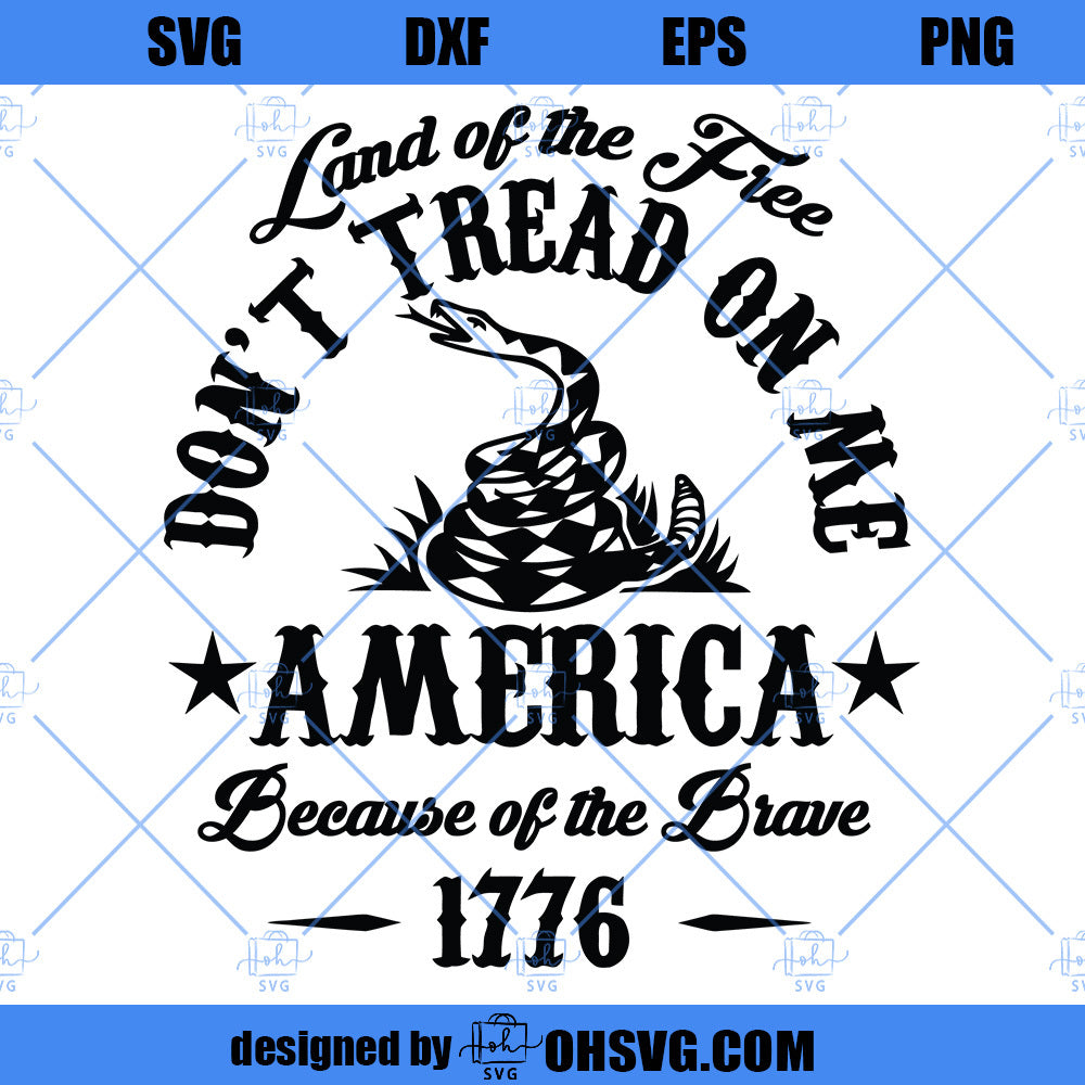Dont Tread On Me SVG, America 1776 SVG Land of the free because of the Brave SVG