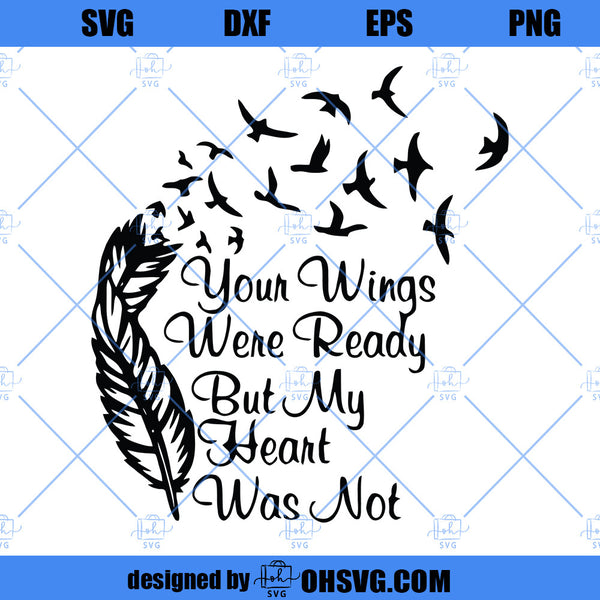 Your Wings Were Ready But My Heart Was Not SVG, Memorial SVG, Remembra ...