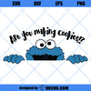 Are You Making Cookies!? SVG, Cookie Monster SVG, The Muppets SVG