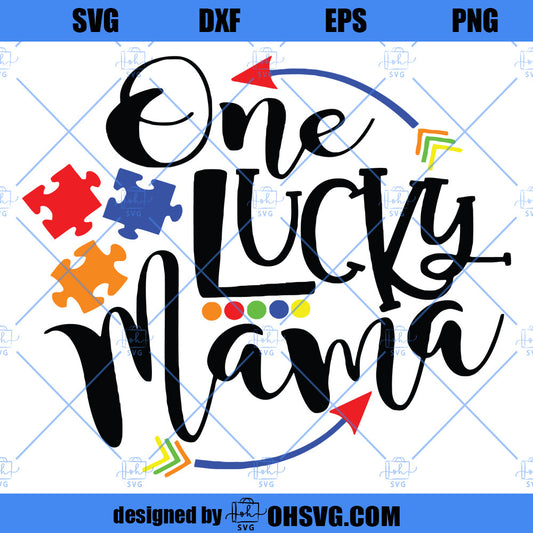 Autism Awareness SVG, One Lucky Mama SVG, SVG PNG DXF Cut Files For Cricut