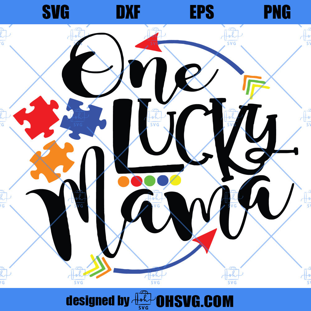 Autism Awareness SVG, One Lucky Mama SVG, SVG PNG DXF Cut Files For Cricut