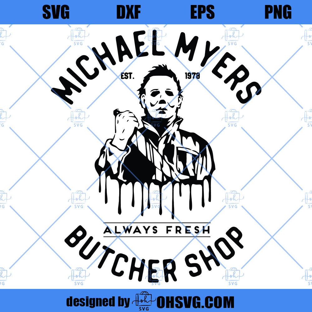 Michael Myers Butcher Shop SVG, Michael Myers SVG PNG DXF Cut Files For Cricut