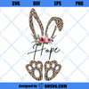 Easter SVG, Floral Cheetah Print Bunny Ears Feet SVG, Hope Bunny Easter SVG