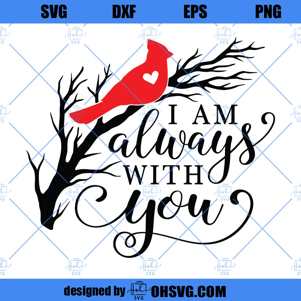 Cardinal SVG, Memorial SVG, I am always with you SVG, Remembrance SVG