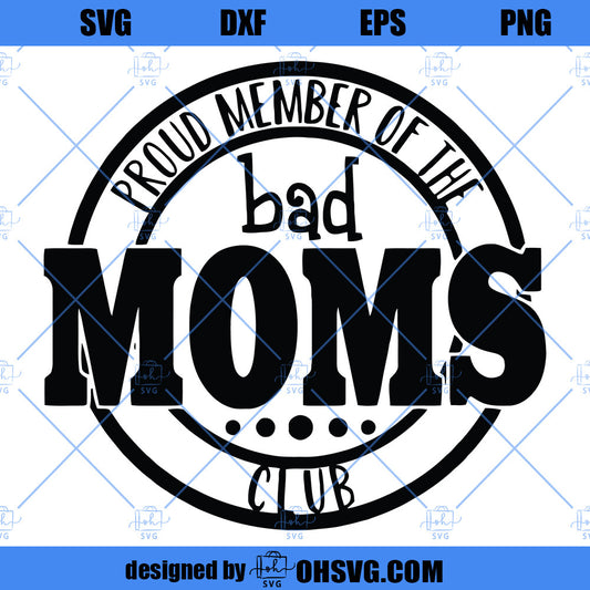 Proud Member Of The Bad Moms Club SVG, Mom SVG, Mothers Day SVG